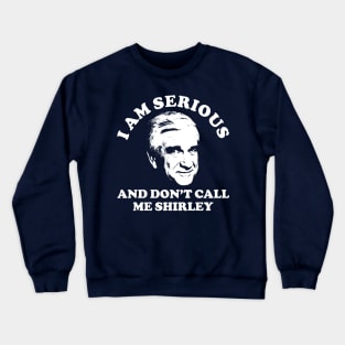 I Am Serious And Don't Call Me Shirley Airplane Comedy Crewneck Sweatshirt